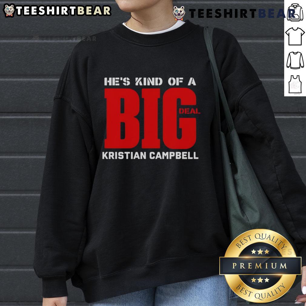 Alt Text: Kristian Campbell sweatshirt featuring 'Top Hes Kind Of A Big Deal' in bold letters, perfect for casual wear.