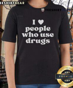 Alt Text: Top I Heart People Who Use Drugs Ladies Tee showcasing a stylish graphic t-shirt celebrating drug awareness.
