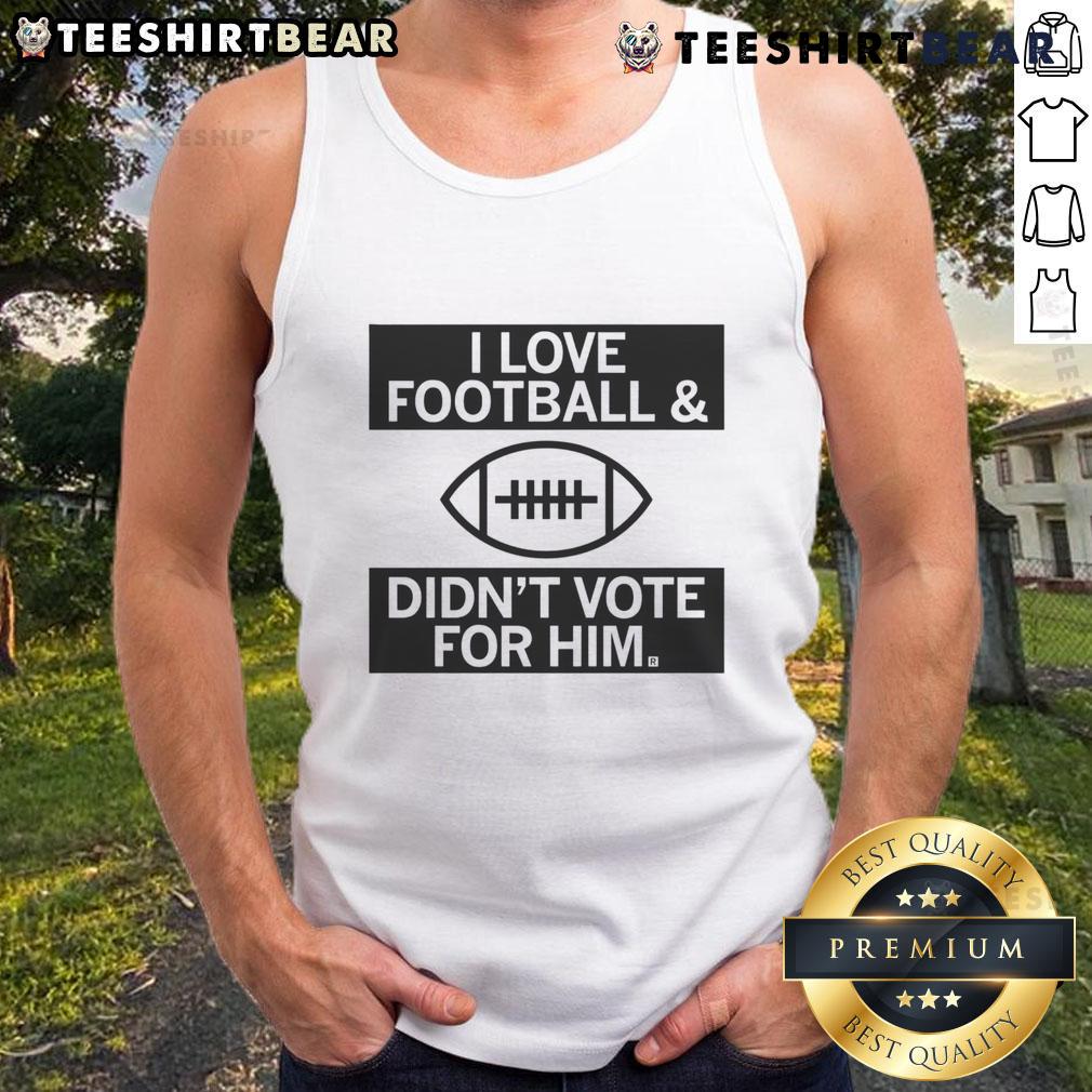 Top I Love Football and Didn't Vote for Him tank top showcasing a bold design for football fans and political statements.