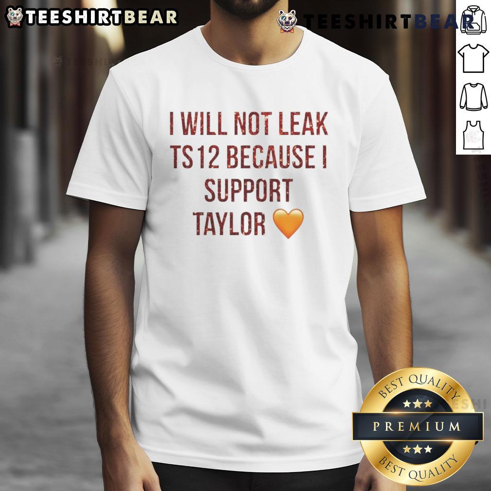 Alt Text: Top I Will Not Leak Ts 12 Because I Support Taylor T-Shirt featuring vibrant design supporting Taylor Swift.