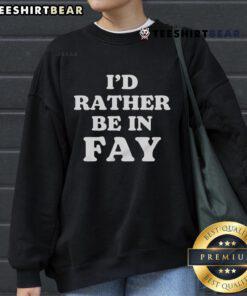 Alt Text: Cozy 'Top I'd Rather Be In Fay' sweatshirt perfect for casual wear and showcasing your love for Fay style.