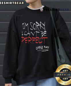 Top Im Sorry I Can't Be Perfect Simple Plan Sweatshirt in black with bold white text, perfect for casual wear.