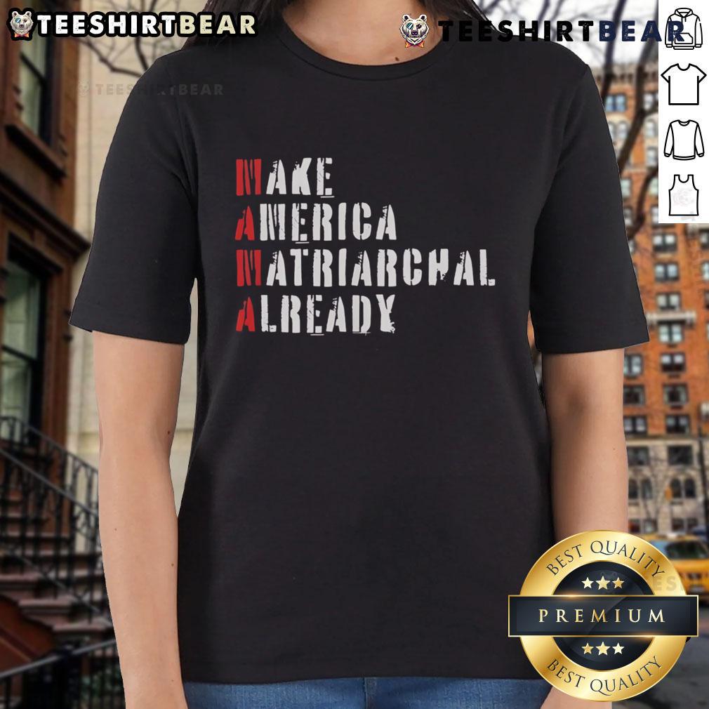 Top Make America Matriarchal Already Ladies Tee featuring bold feminist graphics on a stylish cotton shirt.
