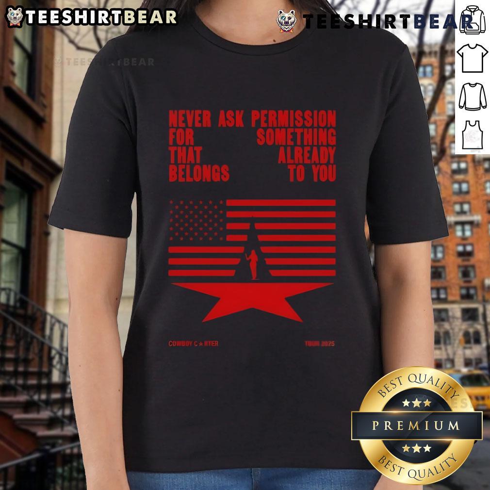 Top Never Ask Permission For Something That Already Belongs To You Cowboy Carter Tour 2025 Ladies Tee in stylish design.
