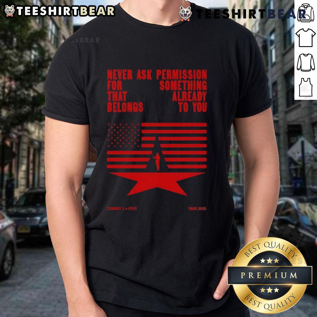 Alt Text: Top Never Ask Permission For Something That Already Belongs To You Cowboy Carter Tour 2025 T-Shirt design