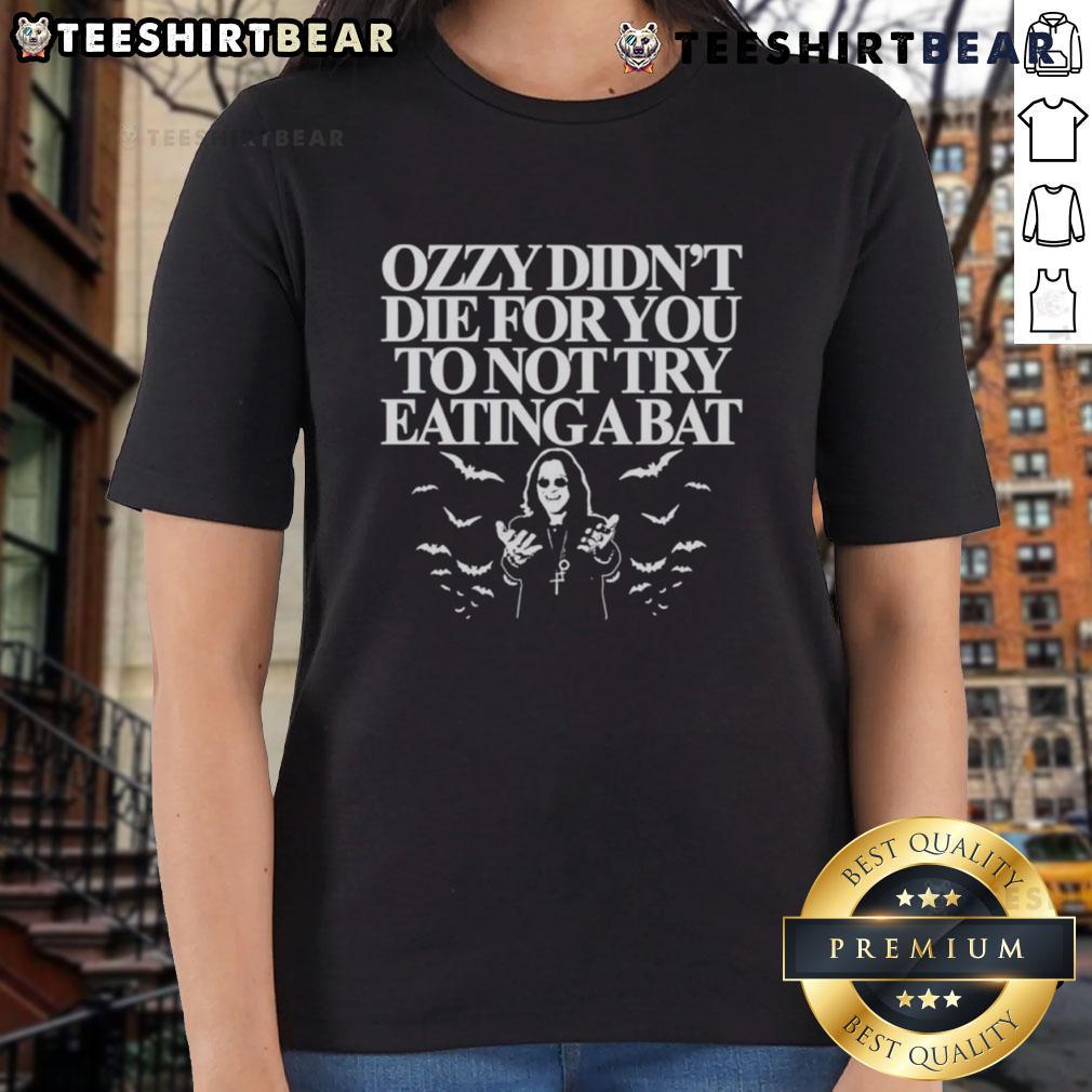 Top Ozzy Didn't Die For You To Not Try Eating A Bat Ladies Tee showcasing a fun graphic tee with a humorous design.