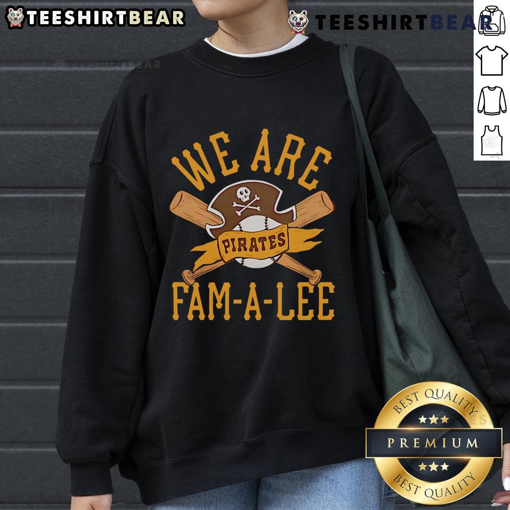Top Pittsburgh Pirates We Are Fam-A-Lee Sweatshirt featuring team colors and logo, perfect for fans and game day wear.