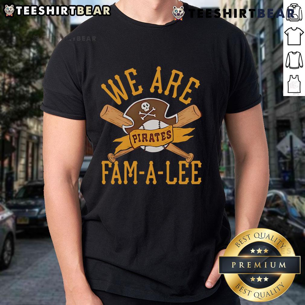 Alt Text: Top Pittsburgh Pirates We Are Fam-A-Lee T-Shirt featuring team colors and logo, perfect for baseball fans.
