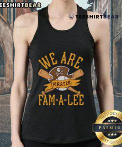 Top Pittsburgh Pirates We Are Fam-A-Lee tank top featuring bold team graphics and a comfortable design for fans.