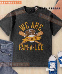 Alt Text: Top Pittsburgh Pirates We Are Fam-A-Lee washed t-shirt featuring vibrant team colors and logo, perfect for fans.