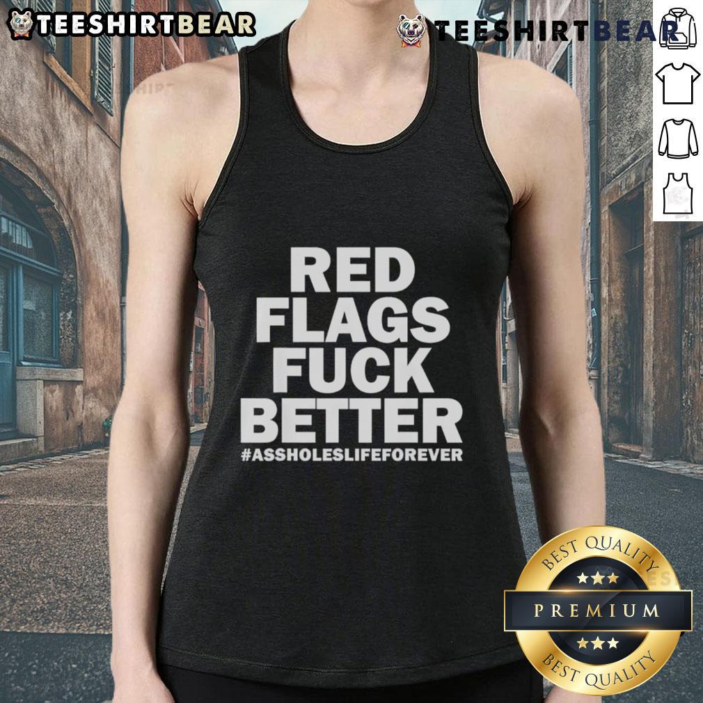 Top Red Flags Fuck Better Assholes Life Forever Tank Top design featuring bold text on a trendy sleeveless shirt.