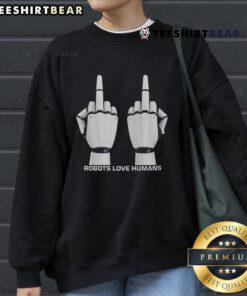 Top Robot Love Humans Middle Fingers Sweatshirt featuring a playful graphic of a robot giving a thumbs up.