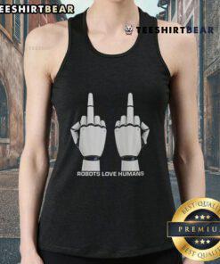 Humorous tank top featuring a robot with middle fingers, showcasing 'Top Robot Love Humans' design for quirky fashion lovers.