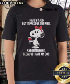 Alt Text: Funny Snoopy tee for ladies: 'I Hate My Job But It Pays For The Wine' shirt, perfect for wine lovers and humor fans.