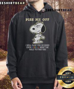 Funny Snoopy hoodie with 'Piss Me Off, I Will Slap You' graphic, perfect for casual wear and fans of Peanuts comics.