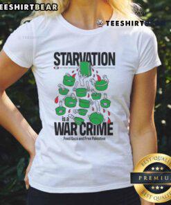 Political satire tee featuring 'Top Starvation is a War Crime: Feed Gaza and Free Palestine' message for women's fashion.