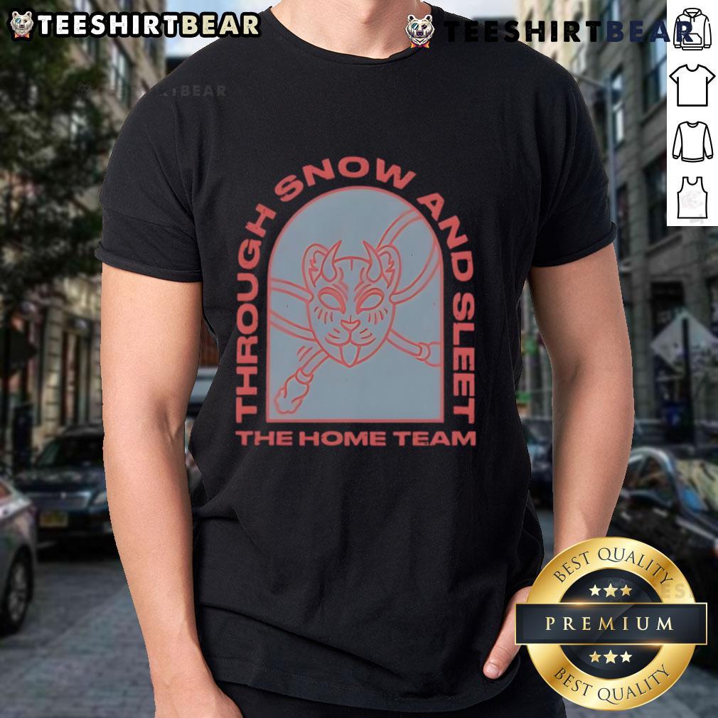 Top The Home Team Through Snow And Sleet T-Shirt featuring a stylish design for sports fans braving winter weather.