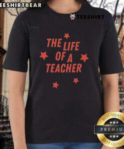 Top The Life Of A Teacher Ladies Tee in vibrant colors, perfect for educators celebrating their passion for teaching.