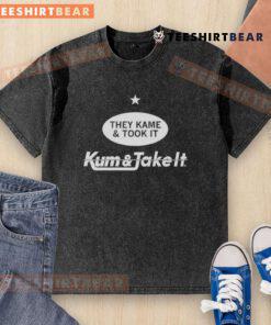 Top-They-Kame-And-Took-It-Kum-And-Take-It-Washed-T-Shirt featuring vibrant graphics on a soft, comfortable fabric.