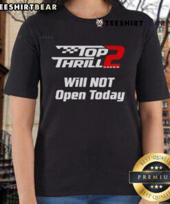 Top Thrill 2 Will Not Open Today Ladies Tee featuring a stylish design and vibrant colors for theme park fans.
