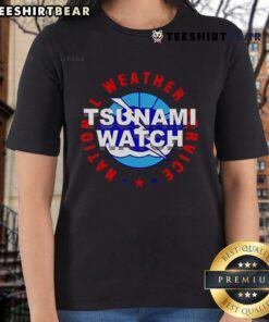 Top Tsunami Watch National Weather Service Ladies Tee featuring a stylish design for safety awareness and fashion.