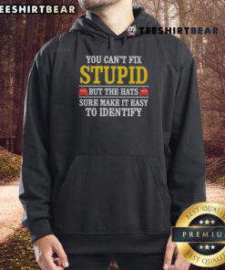 Funny hoodie with 'You Can't Fix Stupid' slogan, perfect for MAGA supporters to showcase their beliefs.