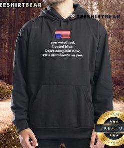 Top You Voted Red I Voted Blue hoodie showcasing a bold message about political choices and accountability.