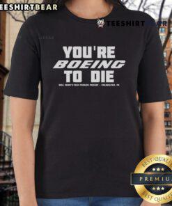 Alt Text: Top You're Boeing to Die podcast Philadelphia ladies tee featuring a stylish design for fans of the show.