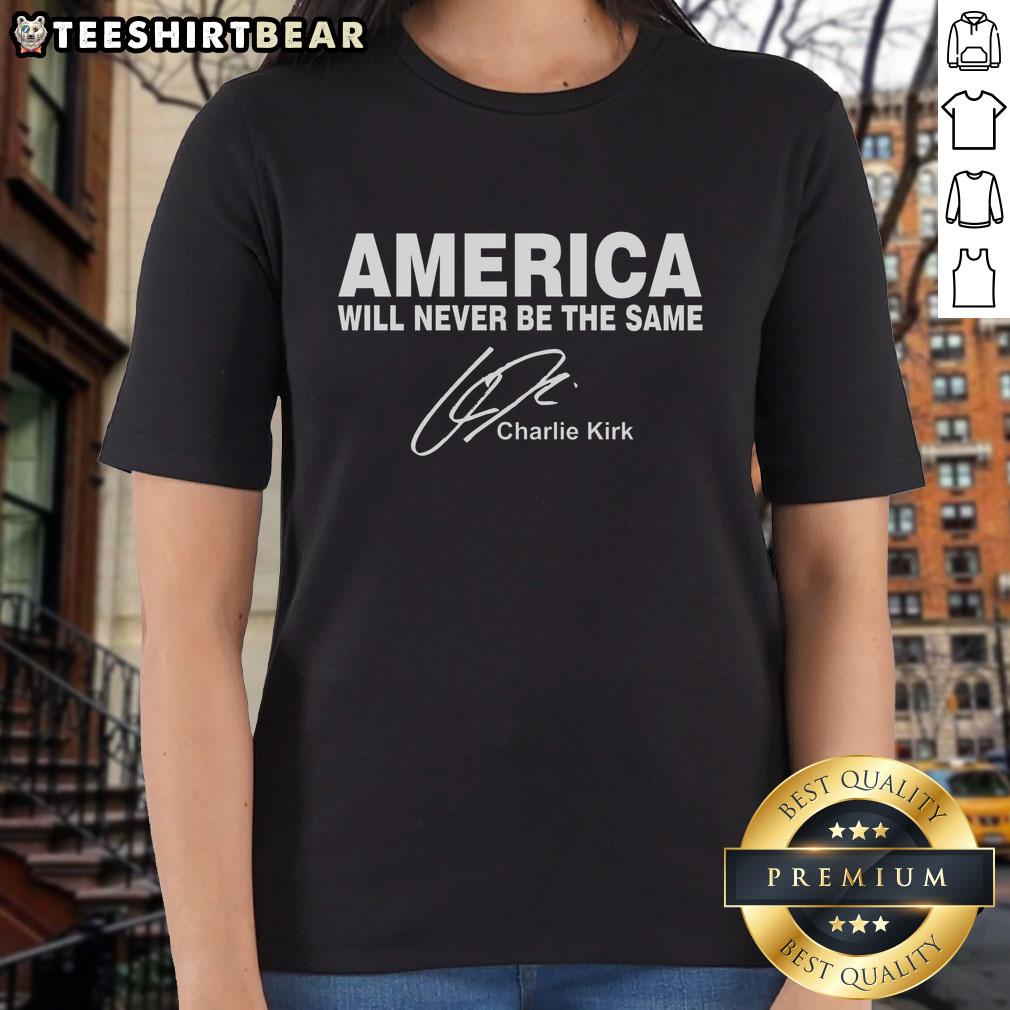 Awesome America Will Never Be The Same Rip Charlie Kirk Ladies Tee featuring bold graphics and a stylish fit.