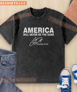 Awesome America Will Never Be The Same Rip Charlie Kirk washed t-shirt featuring bold graphic design and vibrant colors.