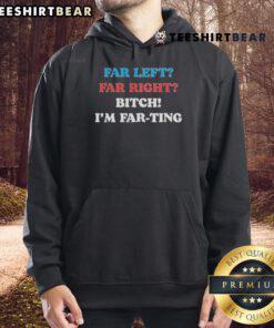 Awesome Far Left Far Right I'm Farting Hoodie featuring a humorous design, perfect for casual wear and making a statement.