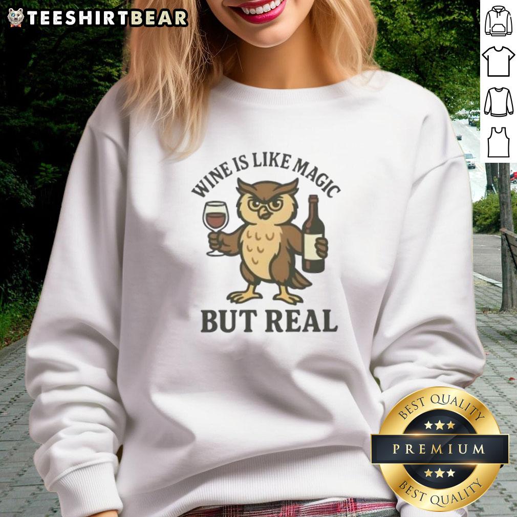 Awesome Owl Wine is Like Magic But Real sweatshirt featuring a whimsical owl graphic and vibrant colors.