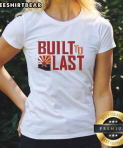 Funny Built To Last Arizona Football Ladies Tee showcasing a playful design perfect for game day and casual wear.