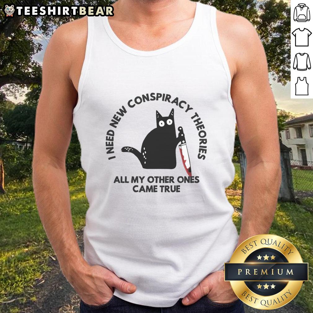 Funny cat tank top featuring the phrase I Need New Conspiracy Theories, All My Other Ones Came True for cat lovers.
