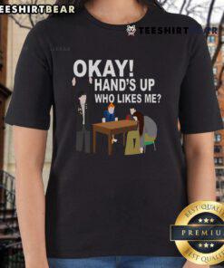 Funny Okay Hands Up Who Likes Me Ladies Tee featuring playful graphics and vibrant colors, perfect for casual wear.