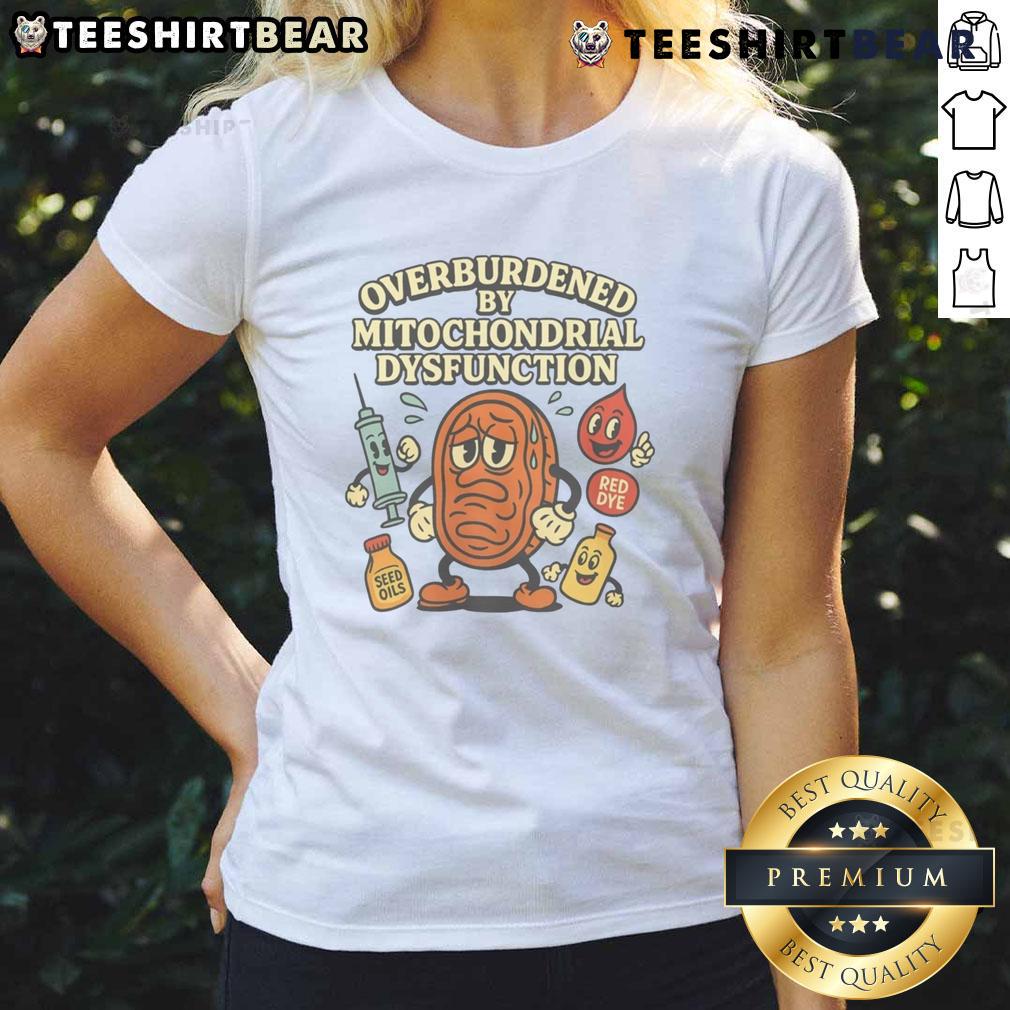 Funny overburdened by mitochondrial dysfunction ladies tee design featuring humorous graphics and text for science lovers.