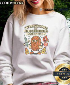 Humorous sweatshirt design reading 'Overburdened by Mitochondrial Dysfunction' in bold letters, perfect for science lovers.