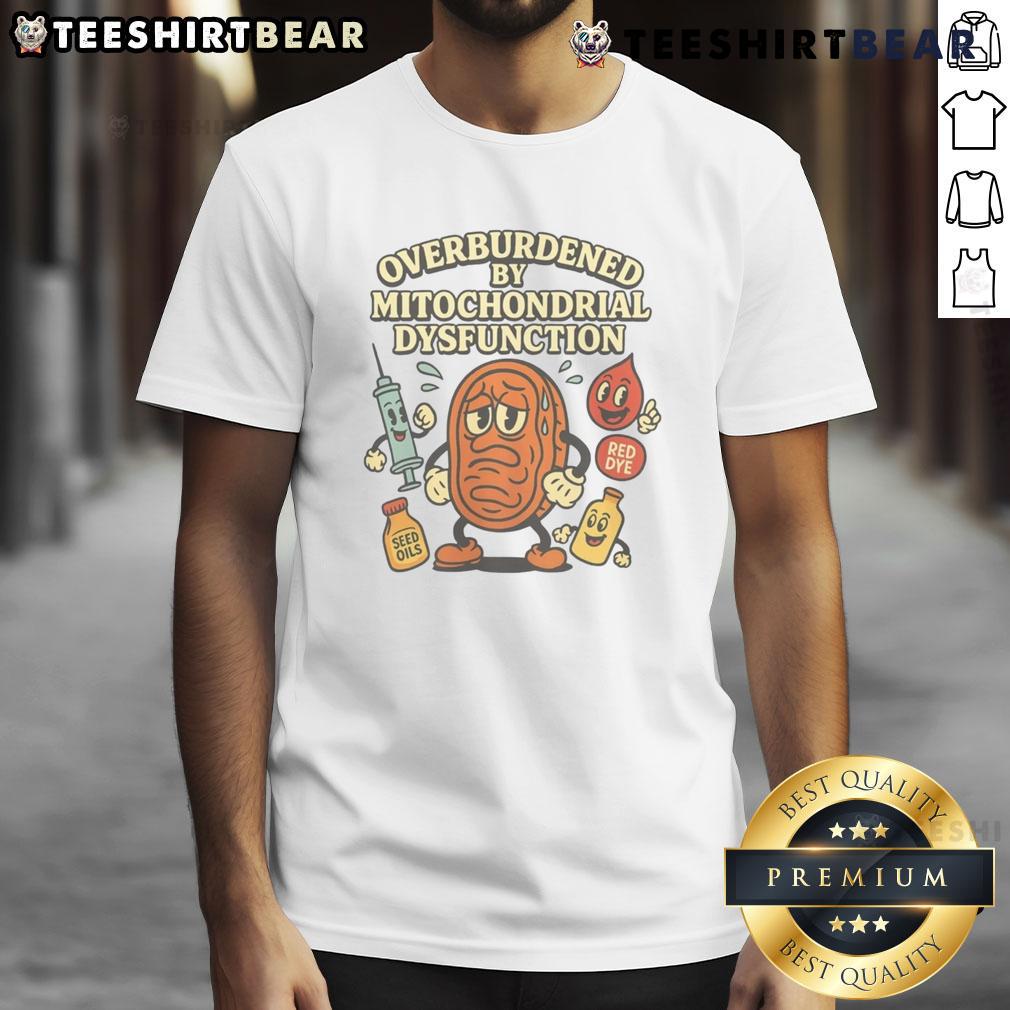 Funny Overburdened By Mitochondrial Dysfunction T-shirt featuring humorous design for health enthusiasts and genetics fans.