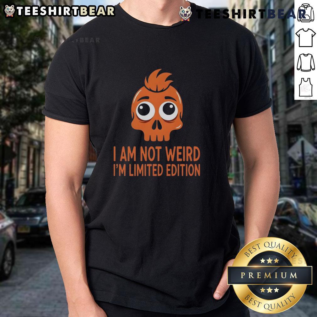 Funny Skull I Am Not Weird I'M Limited Edition T-Shirt design featuring a quirky skull graphic and bold text.