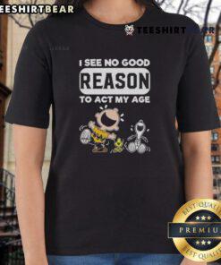 Funny Snoopy and Charlie Brown tee featuring 'I see no good reason to act my age' for a playful, youthful vibe.