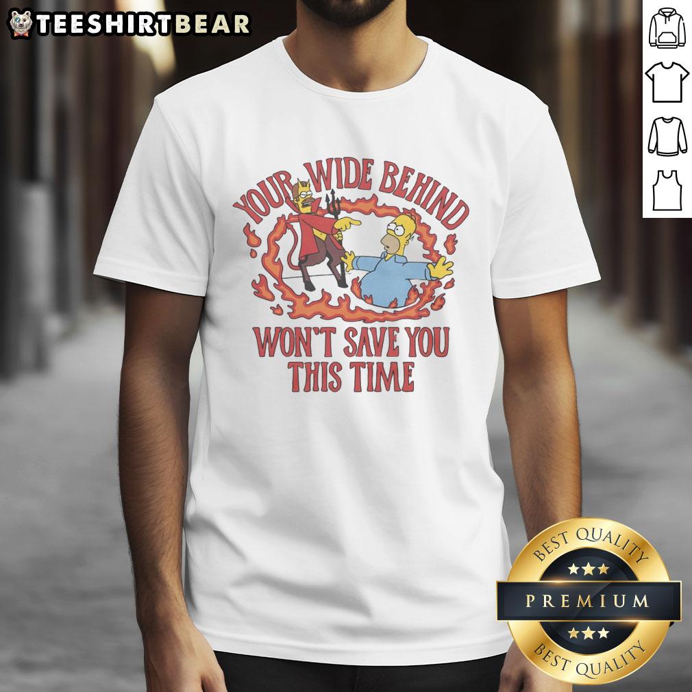 Funny The Simpsons T-shirt featuring 'Your Wide Behind Won't Save You This Time' in vibrant colors on a casual design.