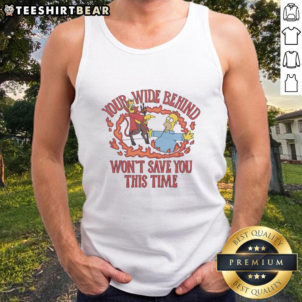 Funny The Simpsons tank top featuring a humorous quote about not relying on your wide behind for excuses.