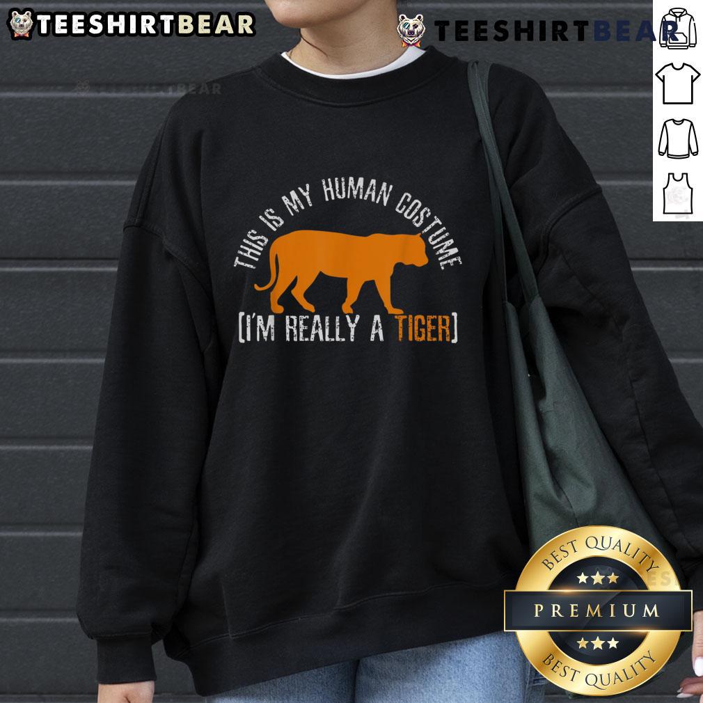 Funny sweatshirt with 'This Is My Human Costume, I'm Really A Tiger' design, perfect for animal lovers and humor fans.