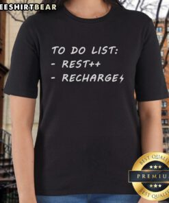 Alt Text: Funny to-do list recharge ladies tee featuring humorous tasks for relaxation and self-care, perfect for casual wear.