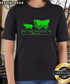 Funny 'You Have Died From Listening To RFK Jr.' pixel art design on a ladies tee shirt, perfect for humor lovers.