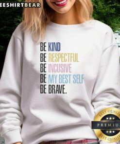 Good Annunciation sweatshirt featuring inspiring phrases: Be Kind, Be Respectful, Be Inclusive, Be My Best Self, Be Brave.