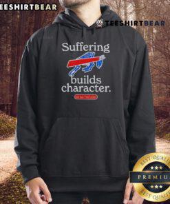 Good Buffalo Bills hoodie featuring a motivational quote about suffering and character building, perfect for fans.