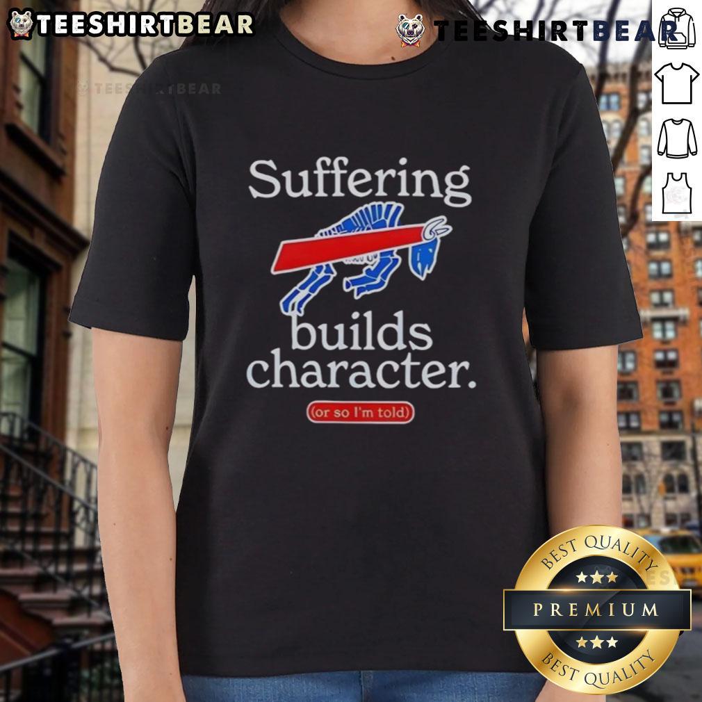 Good Buffalo Bills Suffering Builds Character Ladies Tee featuring team logo and motivational phrase for fans.
