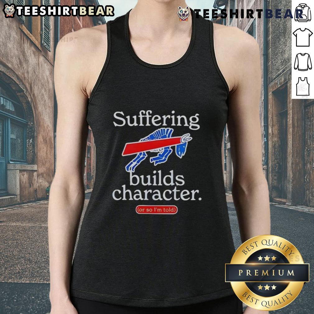 Good Buffalo Bills tank top featuring 'Suffering Builds Character' slogan, perfect for fans showing team spirit.