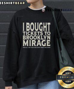 Cozy sweatshirt featuring 'Good I Bought Tickets to Brooklyn Mirage' design, perfect for fans of great music events.